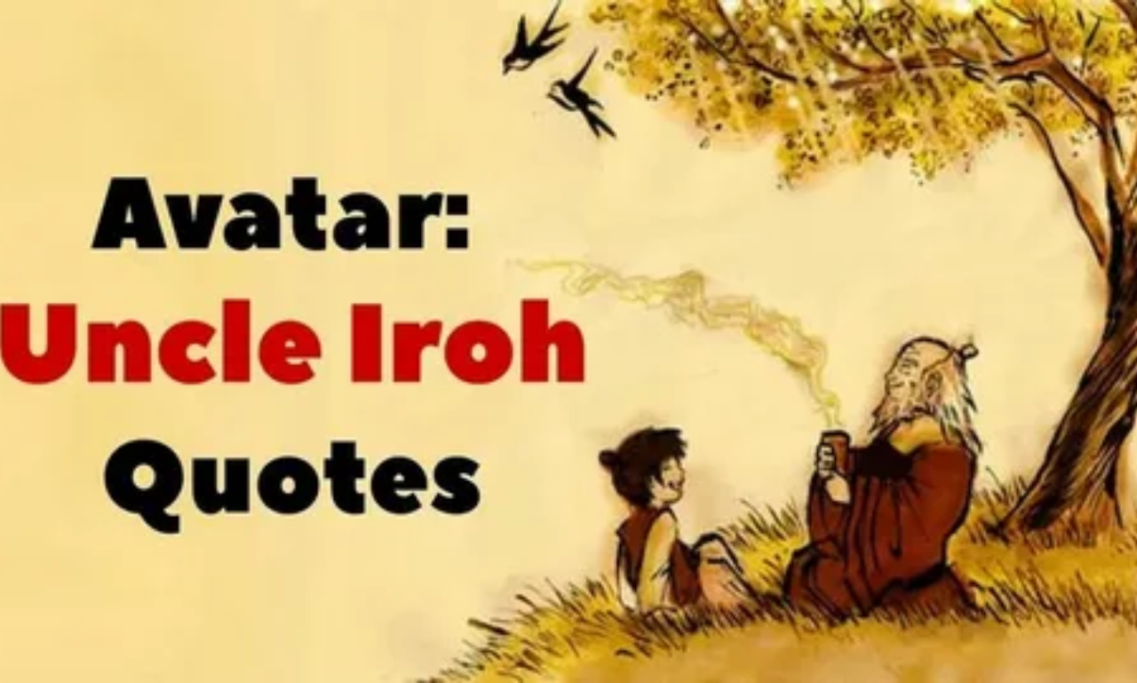 Famous Uncle Iroh quotes sharing timeless lessons on patience, strength, and happiness.