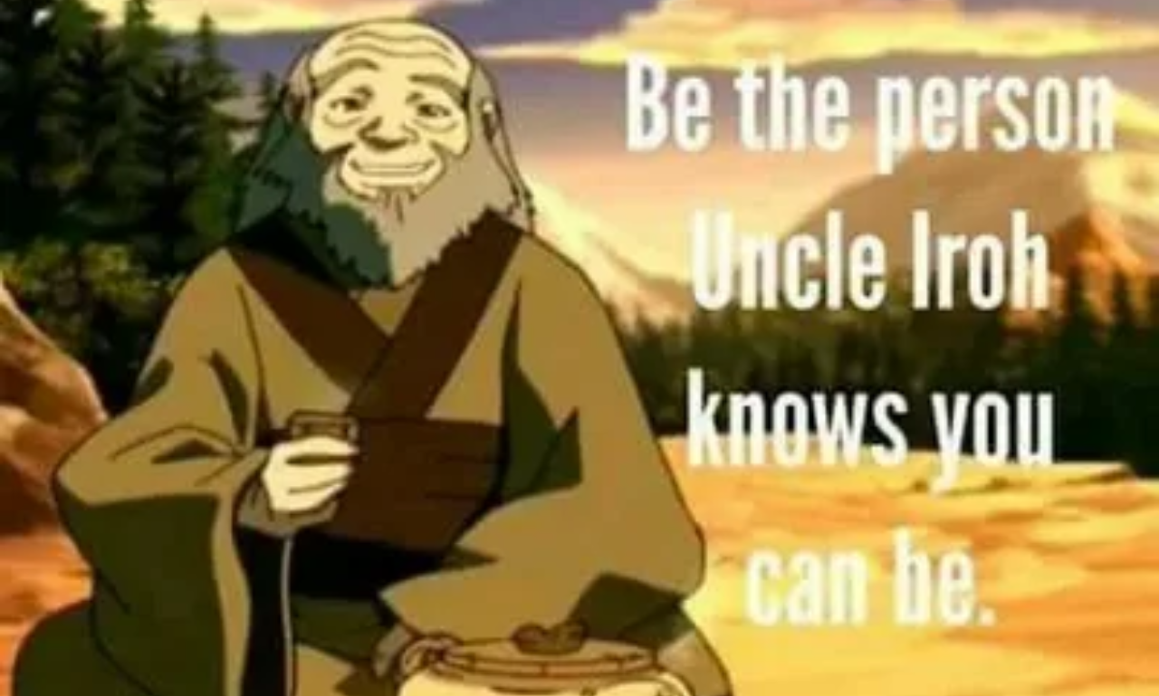 A collection of meaningful Uncle Iroh quotes that inspire kindness, courage, and hope.