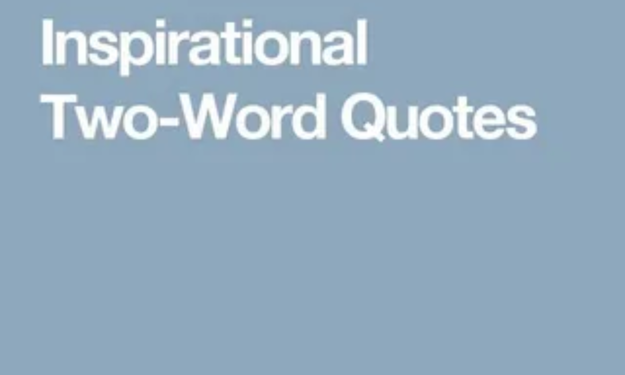 Two-word quotes for daily inspiration and motivation